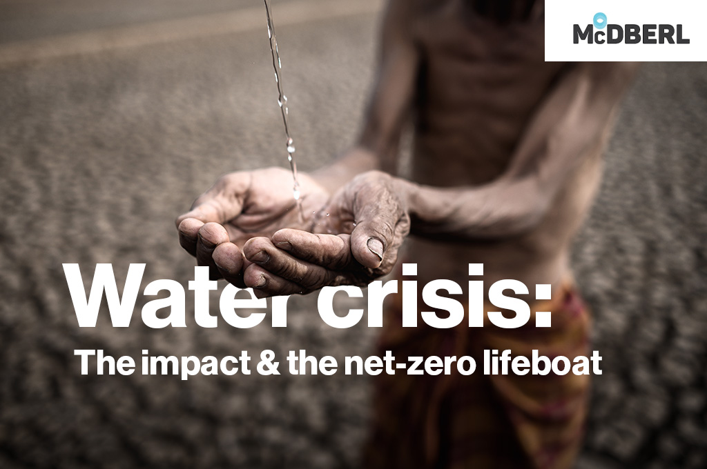 Water Crisis: The Global Impact And The Net-Zero Lifeboat