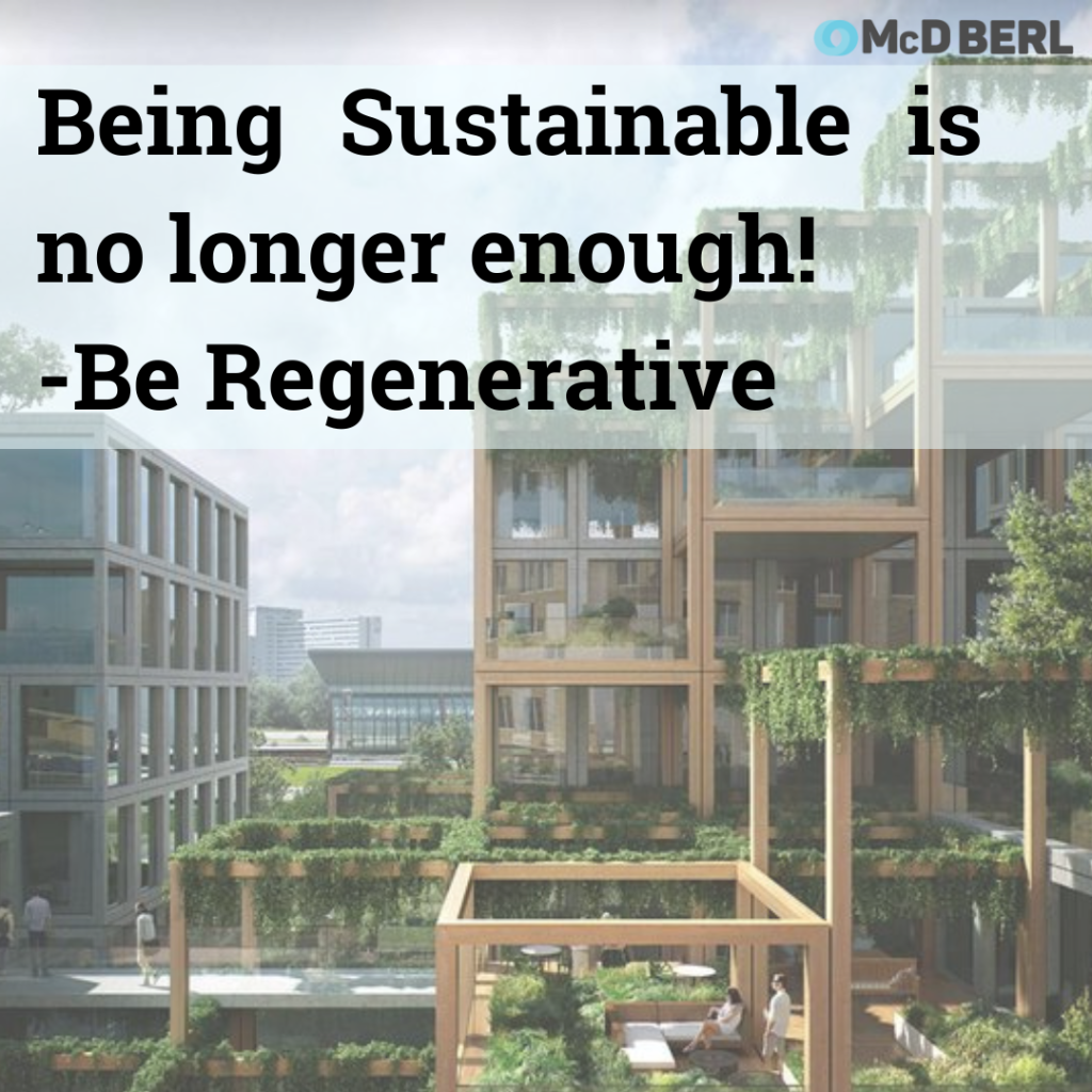 Being Sustainable is no longer enough! -Be Regenerative