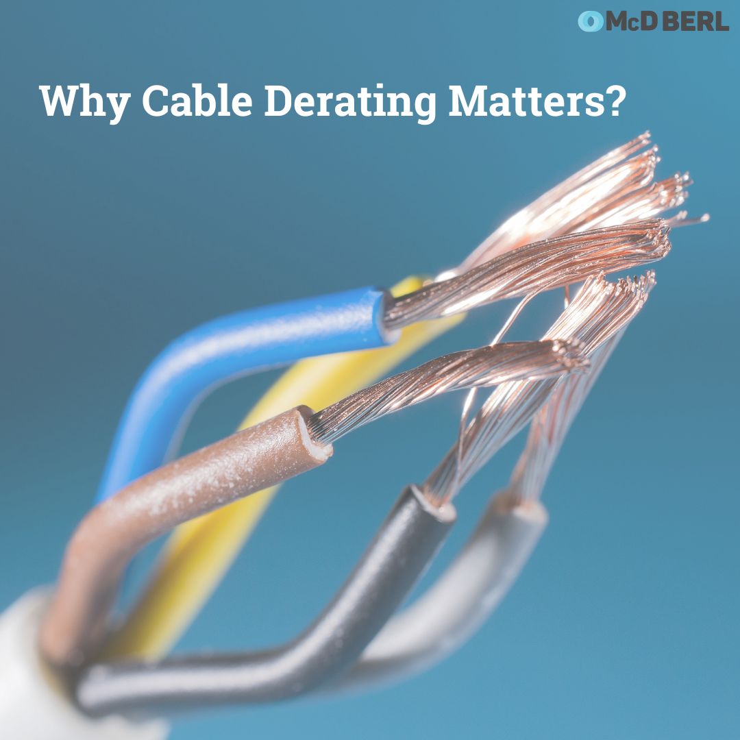 Why Cable Derating Matters? McD BERL